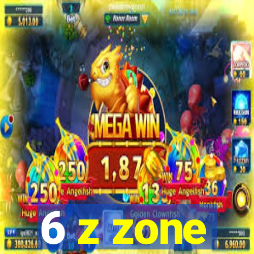 6 z zone
